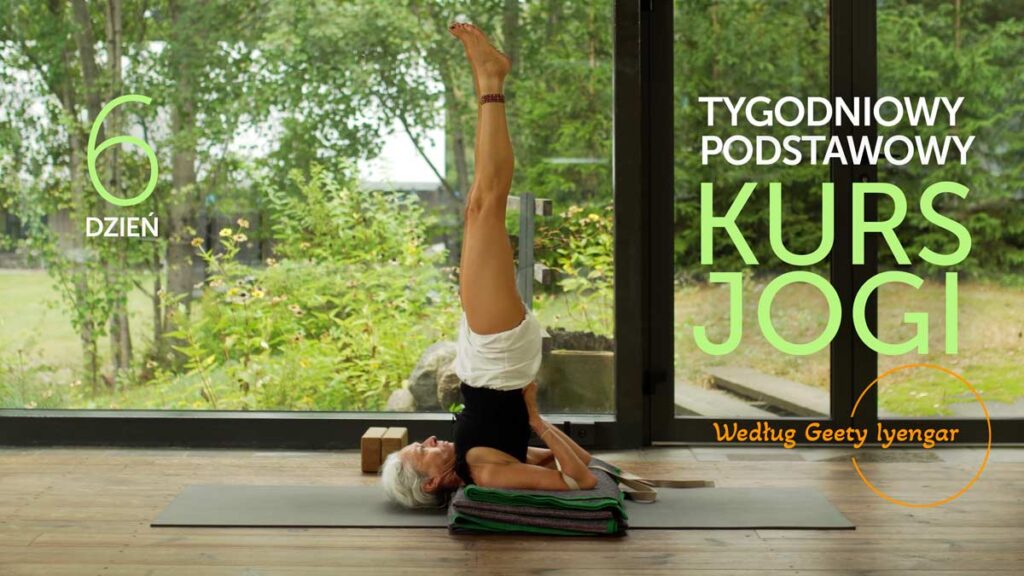 Tygodniowy podstawowy kurs jogi online dla początkujących według Geety Iyengar - dzień 6